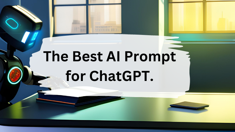 The Best AI Prompt for ChatGPT.